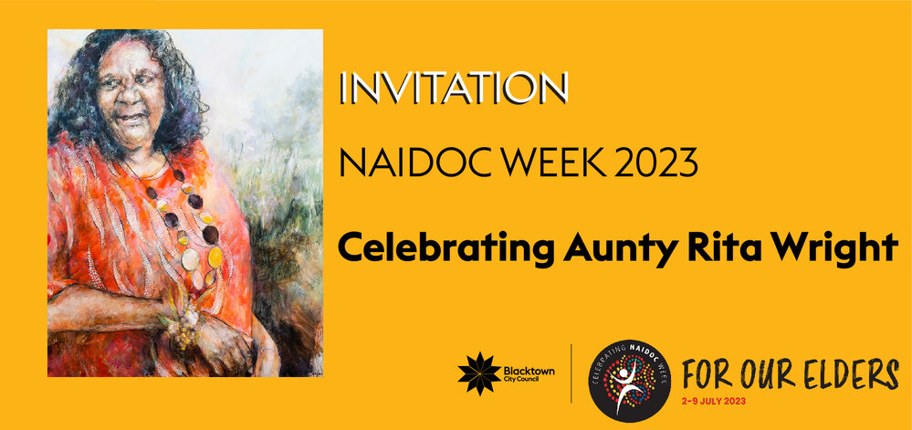 Celebrating Aunty Rita Wright. Invitation to NAIDOC Week Function, 2023  
