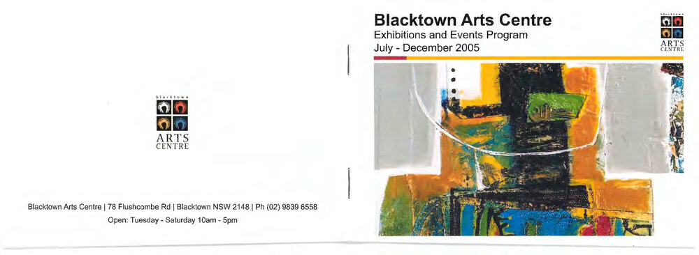 Blacktown Arts Centre Exhibitions and Events Program July-December 2005