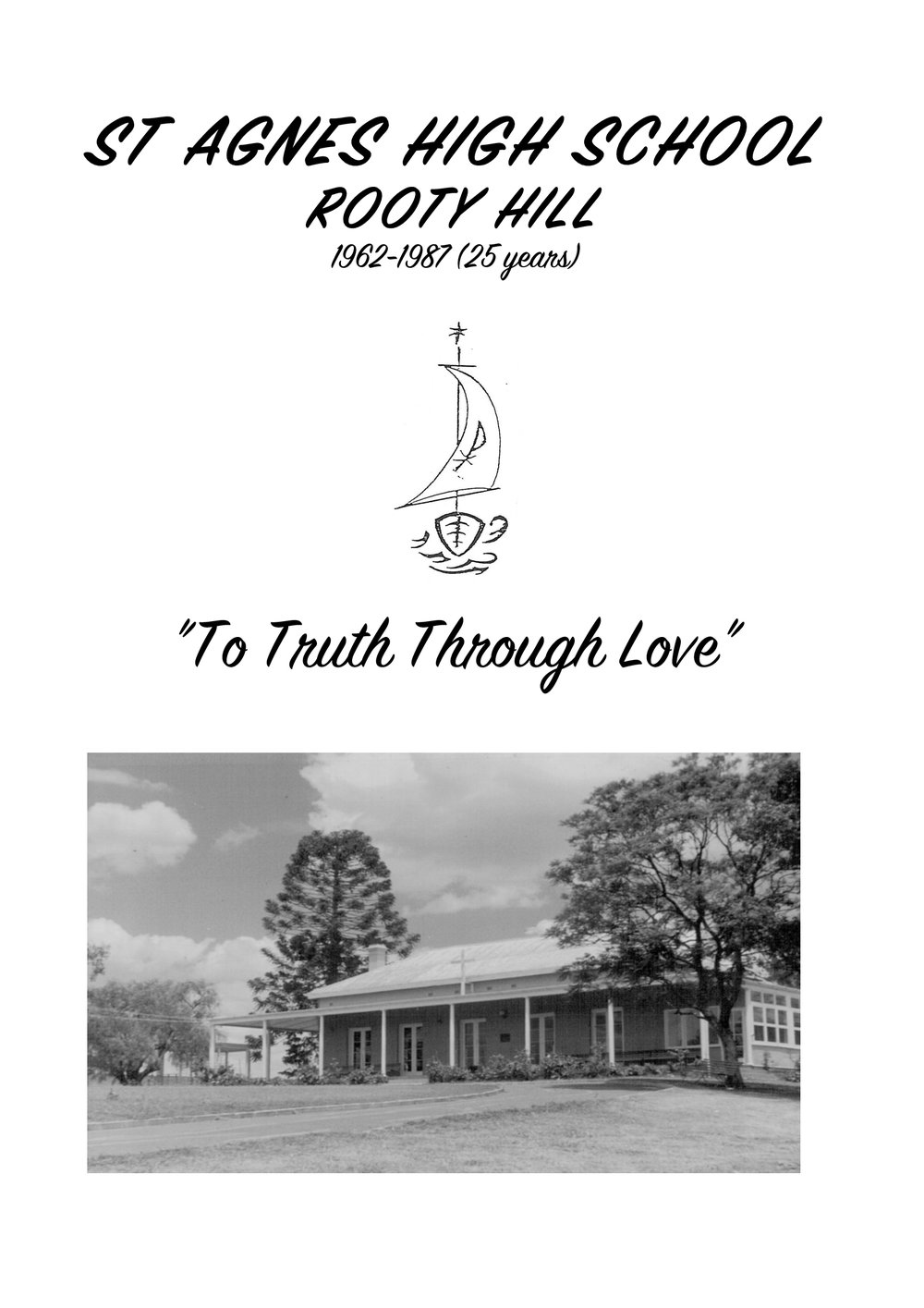 St Agnes High School Rooty Hill 1962-1987 (25 years)  "To Truth Through Love"